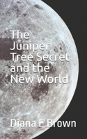 The Juniper Tree Secret and the New World B0GVPGGQ25 Book Cover
