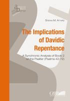 Implications of Davidic Repentance: A Synchronic Analysis of Book 2 of the Psalter (Psalms 42-72) 8876536892 Book Cover