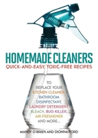 Homemade Cleaners: Quick-and-Easy, Toxin-Free Recipes to Replace Your Kitchen Cleaner, Bathroom Disinfectant, Laundry Detergent, Bleach, Bug Killer, Air Freshener, and more… 161243276X Book Cover