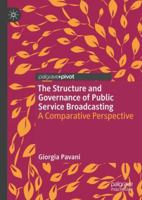 The Structure and Governance of Public Service Broadcasting: A Comparative Perspective 3319967304 Book Cover