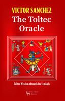 The Toltec Oracle: Toltec Wisdom through Its Symbols 1955453020 Book Cover