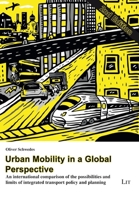 Urban Mobility in a Global Perspective: An international comparison of the possibilities and limits of integrated transport policy and planning 3643908563 Book Cover