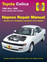 Toyota Celica FWD Automotive Repair Manual: 1986-1999 (Haynes Automotive Repair Manuals) 1563923971 Book Cover