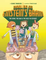 Nibbling on Einstein's Brain: The Good, the Bad and the Bogus in Science 1554511860 Book Cover