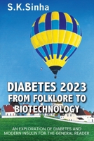 Diabetes 2023. from Folklore to Biotechnology: An Exploration of Diabetes and Insulin for the General Reader 0648947041 Book Cover
