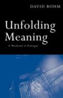 Unfolding Meaning: A Weekend of Dialogue with David Bohm 0948325003 Book Cover