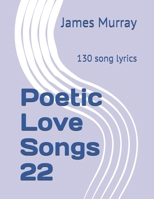 Poetic Love Songs 22: 130 song lyrics 1698089791 Book Cover
