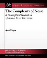 The Complexity of Noise: A Philosophical Outlook on Quantum Error Correction: Synthesis Lectures on Quantum Computing 3031013867 Book Cover