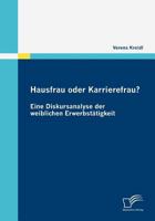 Hausfrau Oder Karrierefrau? Eine Diskursanalyse Der Weiblichen Erwerbst Tigkeit 3836681137 Book Cover