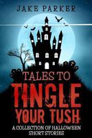Tales to Tingle Your Tush 1979090157 Book Cover