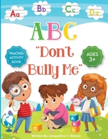 ABC Don't Bully Me B0CF41BG38 Book Cover