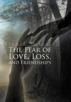 The Fear of Love, Loss, and Friendships 1479734721 Book Cover