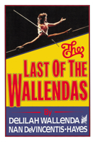 The Last of the Wallendas 0882821164 Book Cover