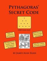 Pythagoras' Secret Code: See and hear how number, shape, and sound are all related! 1492750158 Book Cover