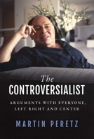 The Controversialist: Arguments with Everyone, Left Right and Center 1637582277 Book Cover