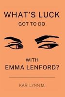 What's Luck Got to Do with Emma Lenford? B0GHT6515V Book Cover