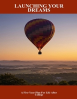 Launching Your Dreams: A Five-Year Plan For Life After College B0FP8PX3VL Book Cover