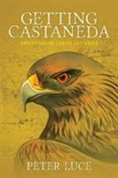Getting Castaneda: Understanding Carlos Castaneda 099926270X Book Cover