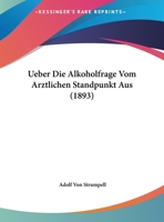 Ueber Die Alkoholfrage Vom Arztlichen Standpunkt Aus 1149672668 Book Cover