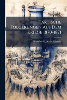 Taktische Folgerungen: Aus Dem Kriege 1870-1871 (Classic Reprint) 1172539499 Book Cover