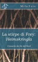 La stirpe di Frey: Heimskringla: Cronache dei Re del Nord (Meet Myths) 1982983205 Book Cover