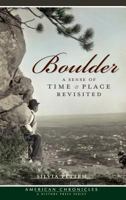 Boulder: A Sense of Time & Place Revisited 1596299746 Book Cover
