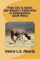 From City to Safari: One Woman's Exploration of Johannesburg, South Africa 0615575102 Book Cover