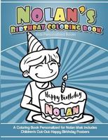 Nolan's Birthday Coloring Book Kids Personalized Books : A Coloring Book Personalized for Nolan That Includes Children's Cut Out Happy Birthday Posters 1983989967 Book Cover