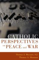 Catholic Perspectives on Peace and War 0742531767 Book Cover