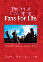 The Art of Developing Fans for Life: Circle of Competence Discussion Topics 1436307473 Book Cover