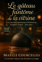 Le gâteau fantôme de la vitrine: Cosy mystery halloween entre glaçage noir et or comestible (French Edition) B0FRS773HN Book Cover