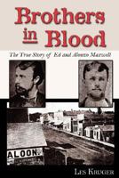 Brothers in Blood: The Story of Ed and Alonzo Maxwell 1587369966 Book Cover