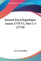 Journal Encyclopedique, Annee 1770 V1, Part 1-3 (1770) 1104265869 Book Cover