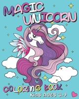 Magic Unicorn Coloring Book Kids Ages 3-7: Making great experiences for your kids one unicorn coloring sheet at a time! B08R6NKNZX Book Cover