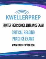 Kweller Prep Hunter High School Entrance Exam Critical Reading Practice Exams 1687309159 Book Cover