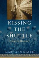 Kissing the Shuttle: A Lyric History 0692069216 Book Cover