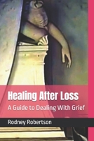 Healing After Loss: A Guide to Dealing With Grief B0FLPWVJFM Book Cover