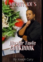 Mighty Joe's Mighty Taste Cookbook B09HFWZFPK Book Cover