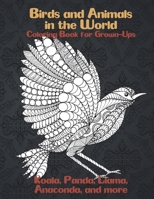 Birds and Animals in the World - Coloring Book for Grown-Ups - Koala, Panda, Llama, Anaconda, and more B08VCQPB29 Book Cover