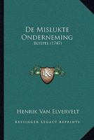 De Mislukte Onderneming: Blyspel (1747) 1247867803 Book Cover