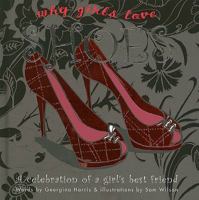 Why Girls Love Shoes: A Celebration of a Girl's Best Friend 1907030743 Book Cover