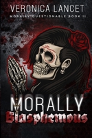 Morally Blasphemous B08R855KFG Book Cover