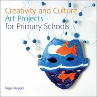 NSEAD – Creativity and Culture: Art Projects for Primary Schools 090468430X Book Cover