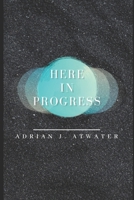 HERE IN PROGRESS B08YDQVW9G Book Cover