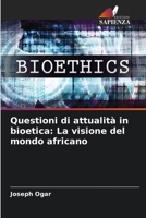 Questioni di attualità in bioetica: La visione del mondo africano 6206265242 Book Cover