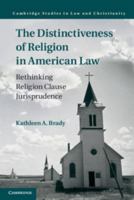 The Distinctiveness of Religion in American Law: Rethinking Religion Clause Jurisprudence 1108448046 Book Cover