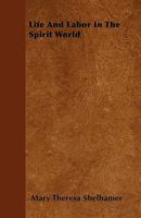 Life and Labor in the Spirit World 1016924704 Book Cover