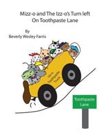 Mizz-o and The Izz-o's Turn Left On Toothpaste Lane 1732118809 Book Cover