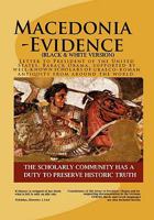 Macedonia-Evidence: Letter to President of the US, Barack Obama Supported by Well-Known Scholars of Graeco-Roman Antiquity with Supporting Documentation 1461138027 Book Cover