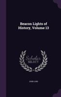 Beacon Lights of History: Great Writers 1511751762 Book Cover